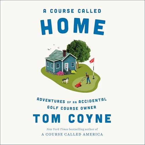 A Course Called Home By Tom Coyne